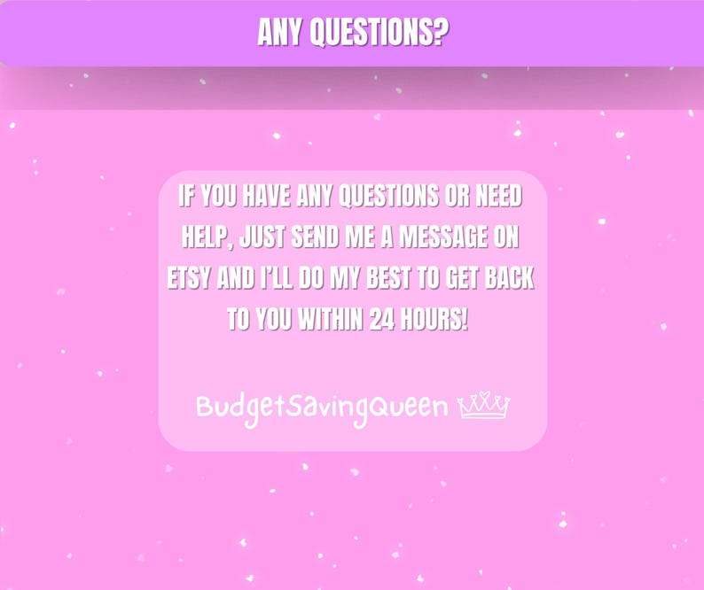 Pode incluir: Gr&aacute;fico rosa com o texto "ANY QUESTIONS?" no topo. Abaixo, uma caixa branca cont&eacute;m o texto: "IF YOU HAVE ANY QUESTIONS OR NEED HELP, JUST SEND ME A MESSAGE ON ETSY AND I'LL DO MY BEST TO GET BACK TO YOU WITHIN 24 HOURS!" O texto "BudgetSavingQueen" est&aacute; na parte inferior.