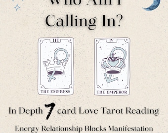 Who Am I Calling In Tarot Reading Love Spread 7 Card Insight into Your Ideal Relationship, Blocks, Energy & Next Steps In Depth Detailed