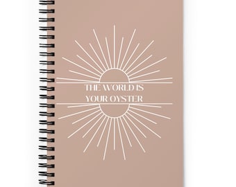 The World is Your Oyster Spiral Notebook