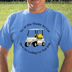 Funny Golf Shirt, Not All Who Wander Are Lost Some Are Looking for Their Balls, Golf Gift for Men & Women, Weekend Golfer Pun Tee