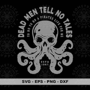 May include: Black and white graphic design of a skull with tentacles. The text around the skull reads "Dead Men Tell No Tales Yo Ho Yo Ho A Pirates Life For Me" with the year 1967 below the skull.