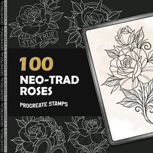 May include: A digital graphic featuring 100 Neo-Trad Roses Procreate stamps. The black background displays white line art of roses and a banner with the text STAY TRUE. A tablet screen shows a detailed rose illustration in black lines on a cream background.