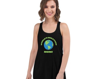 World's Greatest Mom - Flowy Racerback Tank - Several Colors to Choose From - Great Gift for Mother's Day, Birthdays, or Any Special Day