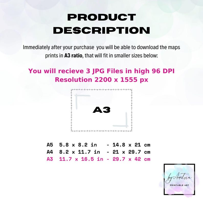 K&ouml;nnte beinhalten: Produktbeschreibung f&uuml;r druckbare Karten im A3-Format. Die Beschreibung enth&auml;lt die Aufl&ouml;sung und die Abmessungen der Karten in Zoll und Zentimetern. Der Text lautet: "You will recieve 3 JPG Files in high 96 DPI Resolution 2200 x 1555 px A3 11.7 x 16.5 in - 29.7 x 42 cm"