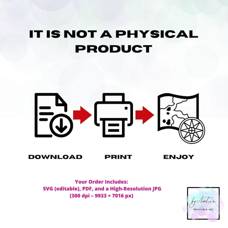 May include: Digital art graphic with the text "IT IS NOT A PHYSICAL PRODUCT." The image shows a download icon, a printer icon, and a map icon with a compass rose, connected by red arrows. Text below the icons reads "DOWNLOAD," "PRINT," and "ENJOY."