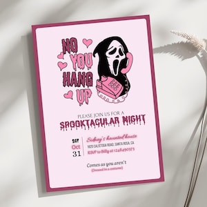 May include: Pink Halloween party invitation with a Ghostface-inspired graphic holding a pink telephone. The text reads "No You Hang Up" and "Spooktacular Night." Includes event details: date, time, location, and RSVP information.