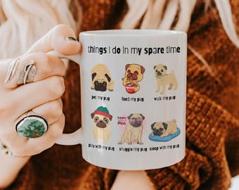 Things I Do in My Spare Time with Pugs Coffee Mug | Pug Tea Cup