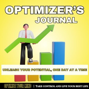 Könnte beinhalten: Eine Cartoon-Illustration einer Person, die einen grünen Pfeil nach oben hält und auf einem Balkendiagramm mit roten, orangefarbenen, gelben, grünen und blauen Balken steht. Der Text "OPTIMIZER'S JOURNAL" befindet sich oben im Bild. Der Text "UNLEASH YOUR POTENTIAL, ONE DAY AT A TIME" befindet sich unter dem Balkendiagramm. Der Text "OPTIMIZE YOUR MIND | TAKE CONTROL AND LIVE YOUR BEST LIFE" befindet sich unten im Bild.