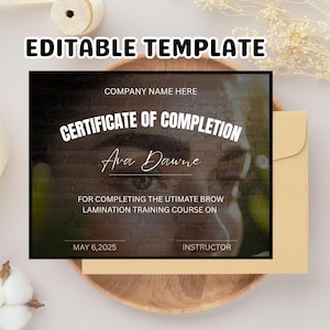 May include: A certificate template with the words "EDITABLE TEMPLATE" at the top. The certificate reads "CERTIFICATE OF COMPLETION" with a name and details about a brow lamination course. The certificate is on a wooden plate with a beige envelope.