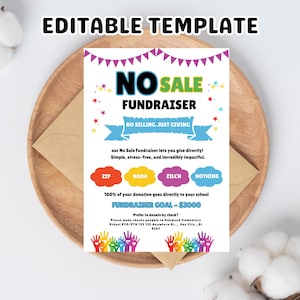 May include: A colorful flyer with the text "NO SALE FUNDRAISER" and "NO SELLING. JUST GIVING." The flyer includes the text "EDITABLE TEMPLATE" at the top and details about donating to a school fundraiser. The flyer is on a wooden tray.