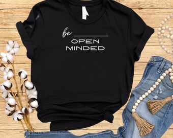 Be Open Minded with Bella Canvas Unisex T-Shirt Soft and High Quality Perfect for Any Occasion