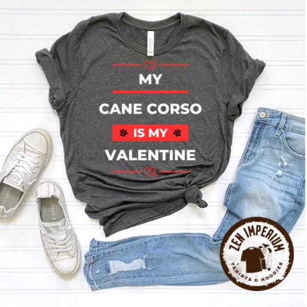 My Cane Corso Is My Valentine T-Shirt - Bella Canvas Unisex Cotton Tee with Soft Print  Runs True to Size  Dog Lovers Gift
