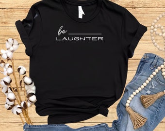 Be Laughter Bella Canvas Soft Cotton Adult Unisex T-Shirt