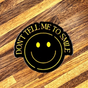 Don’t Tell Me To Smile Neon Vinyl Sticker