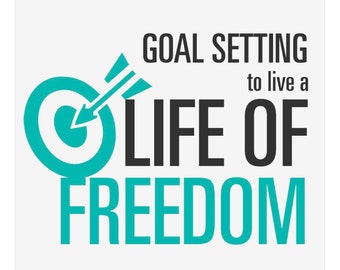 Goal setting to live a life of freedom