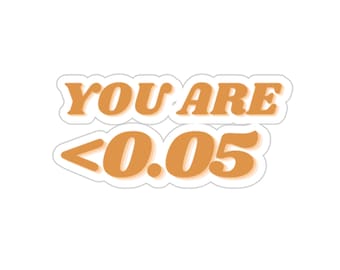 You are < 0.05 | Research, Academia, Statistics, Significant, Alpha Level, PhD, Doctorate, Data Analysis, Hypothesis, Education