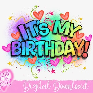 It’s My Birthday Airbrush Png- Digital Download