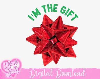 Im the gift png-funny Christmas png-Christmas bow shirt design-Christmas gift png-digital download