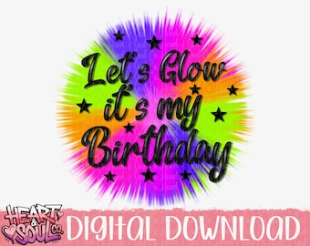Let's Glow Birthday Png – Airbrush Design (Digital Download)
