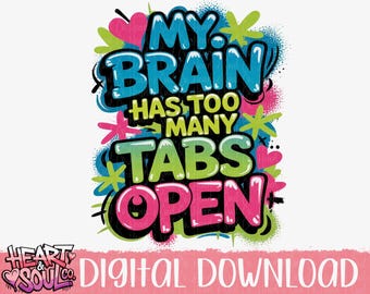 my brain has too many tabs open airbrush png-Digital Download