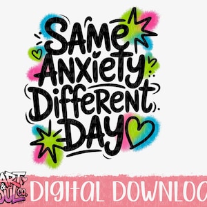 Peut inclure: Un design graphique coloré avec le texte "Same Anxiety Different Day" en lettres noires. Le design présente une étoile, des cœurs et un arrière-plan ressemblant à une aquarelle.