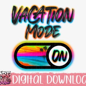 May include: A digital download graphic with the text "Vacation Mode On" in black with a rainbow outline. The "On" is in a circle with a beach scene inside.