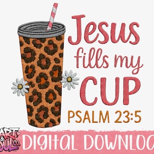 FAUX embroidery Jesus Fills My Cup Png-Digital Download