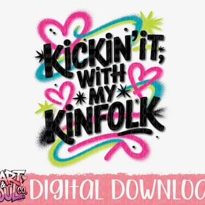 Kickin’ it with my kinfolk Airbrush Png- Family Reunion Airbrush Png- Digital Download