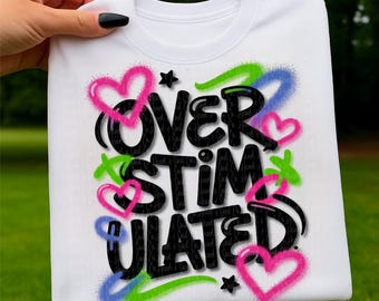 Overstimulated PNG- Overstimulated Shirt Design Png-Digital Download