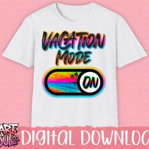 May include: White t-shirt with a graphic design that says "Vacation Mode On" with a colorful beach scene inside a toggle switch.