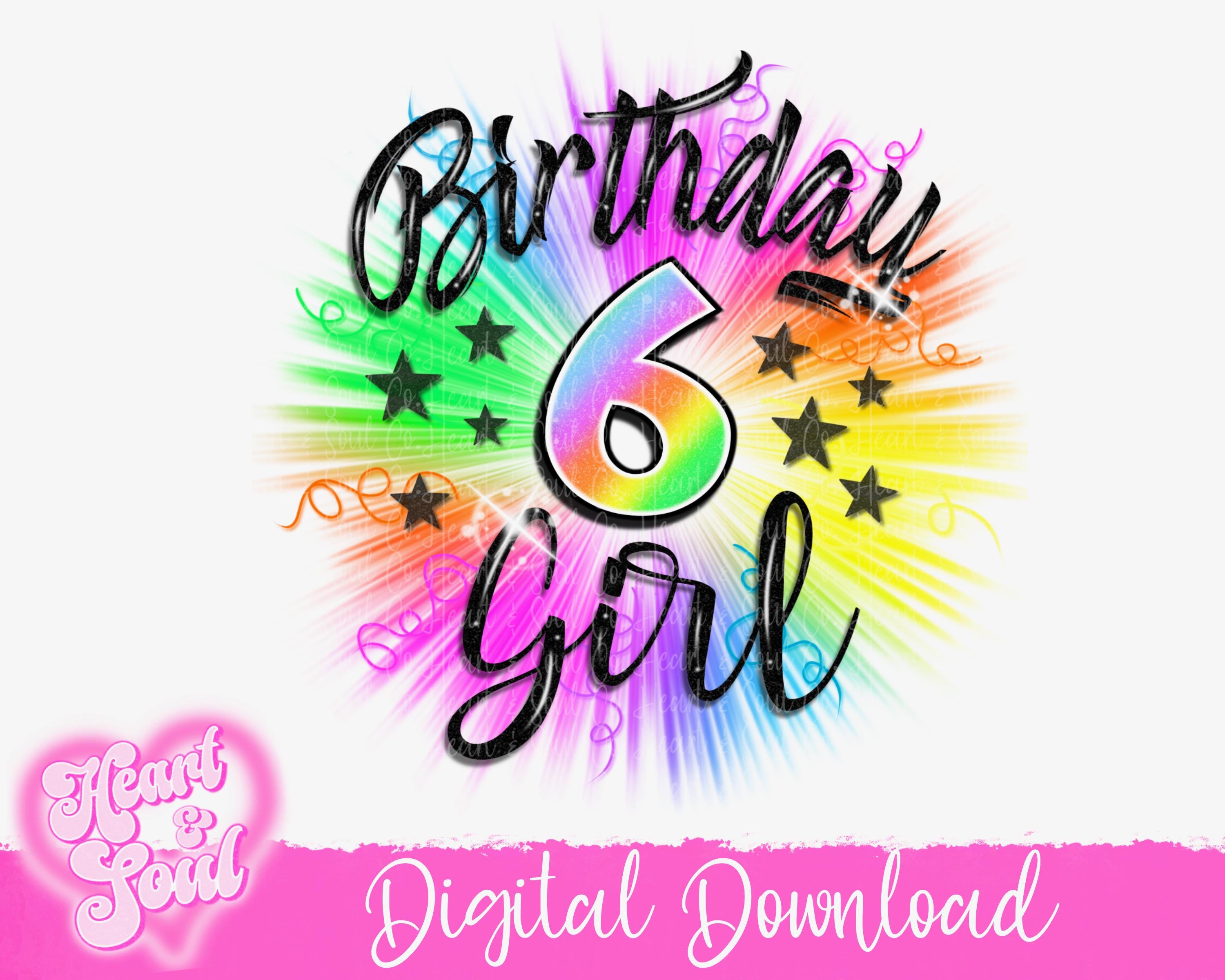 Rainbow Birthday Girl PNG – 6th Birthday Airbrush Design (digital ...