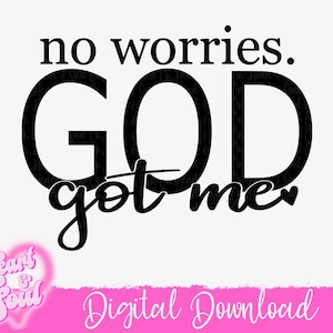 God Got Me Svg- Png- No worries PNG-Svg-Digital Download