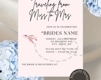 May include: A pink and white wedding invitation with a plane illustration and the text "Traveling from Miss to Mrs."  Join us in celebrating *BRIDES NAME* Sunday, July 3rd from 123 Resident Ave City, State, Zip. Please RSVP to "NAME AT PHONE #/EMAIL BY "DATE. The bride is registered at: Invites by Honey.