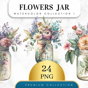 May include: A set of 24 watercolor illustrations of flowers in mason jars. The flowers are in various shades of pink, purple, and white. The jars are clear glass with a gold lid. The text "FLOWERS JAR WATERCOLOR COLLECTION 1" and "24 PNG PREMIUM COLLECTION" is visible in the image.