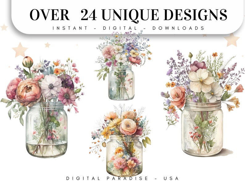 May include: Four watercolor illustrations of mason jars filled with colorful wildflowers. The jars are clear glass and the flowers are in shades of pink, purple, yellow, and white. The text "OVER 24 UNIQUE DESIGNS" is at the top of the image and "INSTANT - DIGITAL - DOWNLOADS" is below it. The text "DIGITAL PARADISE - USA" is at the bottom of the image.