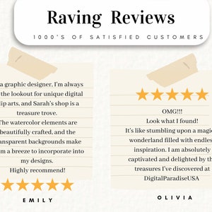 May include: Two customer reviews for a digital art shop. The first review is five stars and says "As a graphic designer, I'm always on the lookout for unique digital clip arts, and Sarah's shop is a treasure trove. The watercolor elements are beautifully crafted, and the transparent backgrounds make them a breeze to incorporate into my designs. Highly recommend!" The second review is five stars and says "OMG!!! Look what I found! It's like stumbling upon a magical wonderland filled with endless inspiration. I am absolutely captivated and delighted by the treasures I've discovered at DigitalParadiseUSA."