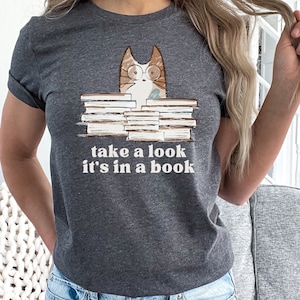 Take A Look It&#39;s In A Book Shirt,  Cat Lover Gift, Reading Shirt, Teacher Shirt, Funny T-Shirt, Book Gift, Gift for Him, Gift for Her