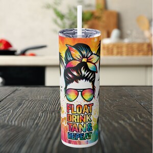 Float Drink Tan Repeat 20 oz Skinny Tumbler, Tumbler with Straw, Messy Bun Cup, Drinking Cup, Wine Cup, Water Tumbler, Gift for Her