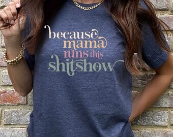 Funny Mom T-Shirt, Gift for Mom,  Funny Shirt, Mothers Day Gift, Mom Life Shirt, Shitshow T- Shirt, Mom Shirt, Birthday Gift
