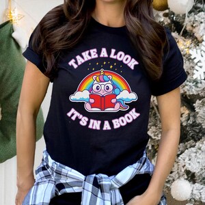 Take A Look It&#39;s In A Book Shirt,  Library Shirt, Reading Shirt, Teacher Shirt, Unicorn T-Shirt, Book Gift, Gift for Her, Book Lover Gift