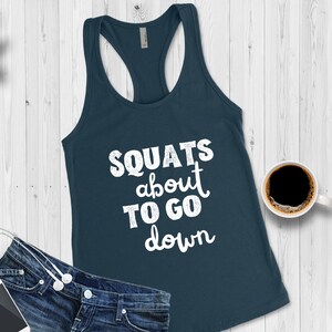 Squats About To Go Down Tank, Funny Workout Shirt, Tank Top, Funny Gym Shirt,  Racerback, Weightlifting Shirt, Cute Gym Tank, Gift for Her