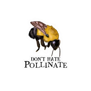 Könnte beinhalten: Eine gelbschwarze Hummel mit dem Text "Don't Hate Pollinate" auf weißem Hintergrund.