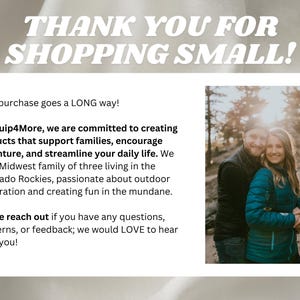 May include: A couple smiles for the camera in front of a sunlit forest. The text "THANK YOU FOR SHOPPING SMALL!" is at the top of the image. The text below reads "Your purchase goes a LONG way! At Equip4More, we are committed to creating products that support families, encourage adventure, and streamline your daily life. We are a Midwest family of three living in the Colorado Rockies, passionate about outdoor exploration and creating fun in the mundane. Please reach out if you have any questions, concerns, or feedback; we would LOVE to hear from you!"