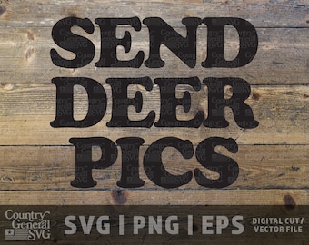 Send Deer Pics SVG | Png | Eps, Hunting svg, Funny Hunting graphic, Outdoors svg, Deer Hunting svg, USA cut files, diy graphic, Cricut file