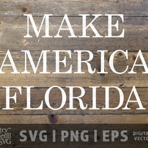 May include: White text on a wooden background reads "MAKE AMERICA FLORIDA." Below the text is the Country General SVG logo and the words "SVG | PNG | EPS DIGITAL CUT/ VECTOR FILE."
