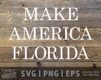 Make America Florida SVG | PNG | Eps, Political svg, Ron DeSantis svg, Conservative graphic, Republican svg, diy graphic, Cricut file
