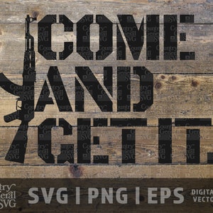 May include: A black graphic design on a wooden background. The design features an AK-47 rifle silhouette and the text "COME AND GET IT" in a bold, stencil-like font. The bottom of the image includes the text "Country General SVG".