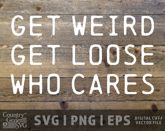 Get Weird SVG | PNG | Eps, No Worries svg, Weird svg, Sign for Home, Be Original svg, Be You svg, Funny svg, Cut File, diy craft, Cricut