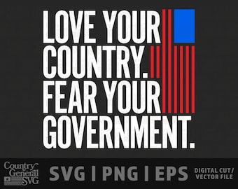 Love Your Country Fear Your Government SVG | PNG | Eps, Conservative svg, Patriot graphic, USA cut files, diy graphics, Cricut file