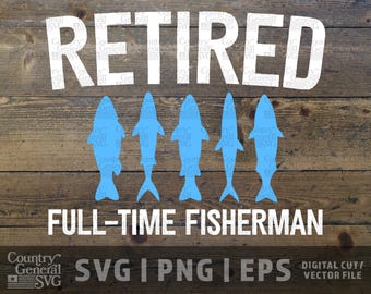 Retired Fisherman SVG, Fishing SVG Bundle, Fish Silhouette SVG, Cricut Cut File, Angler svg, Retirement Gift, Lake Life svg